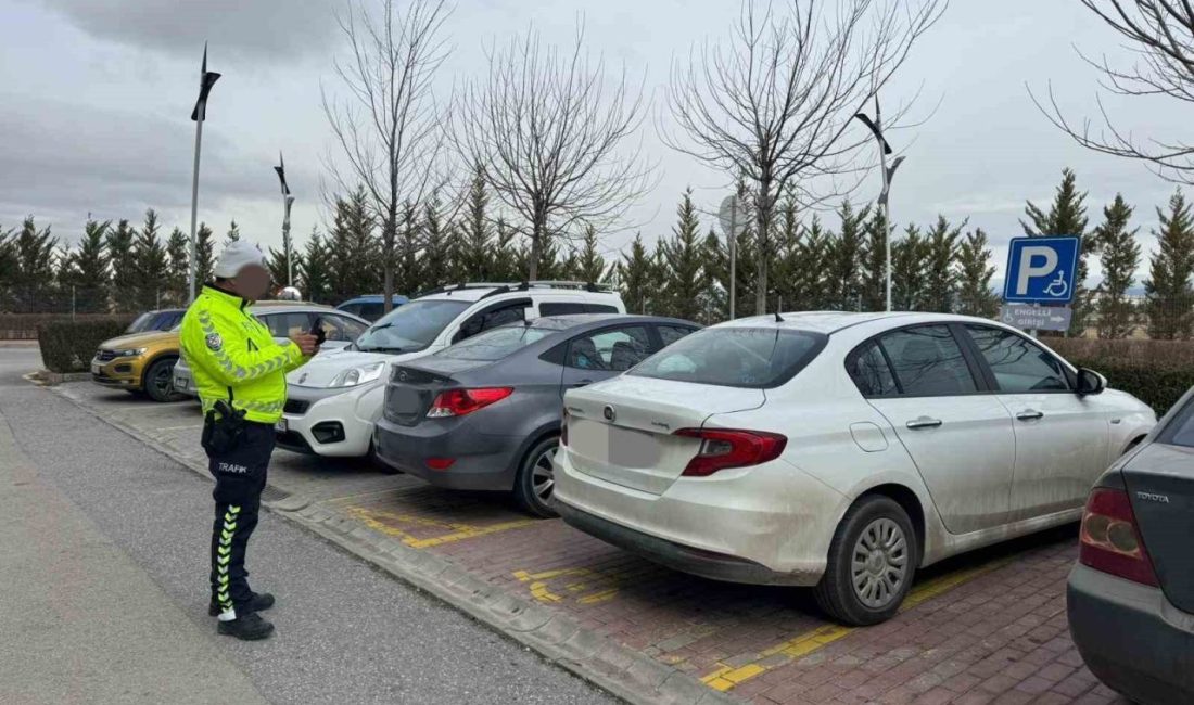 Eskişehir’de polis ekiplerinin denetimleri sonucunda; engelli alanlarına, yaya geçitlerinin üzerine