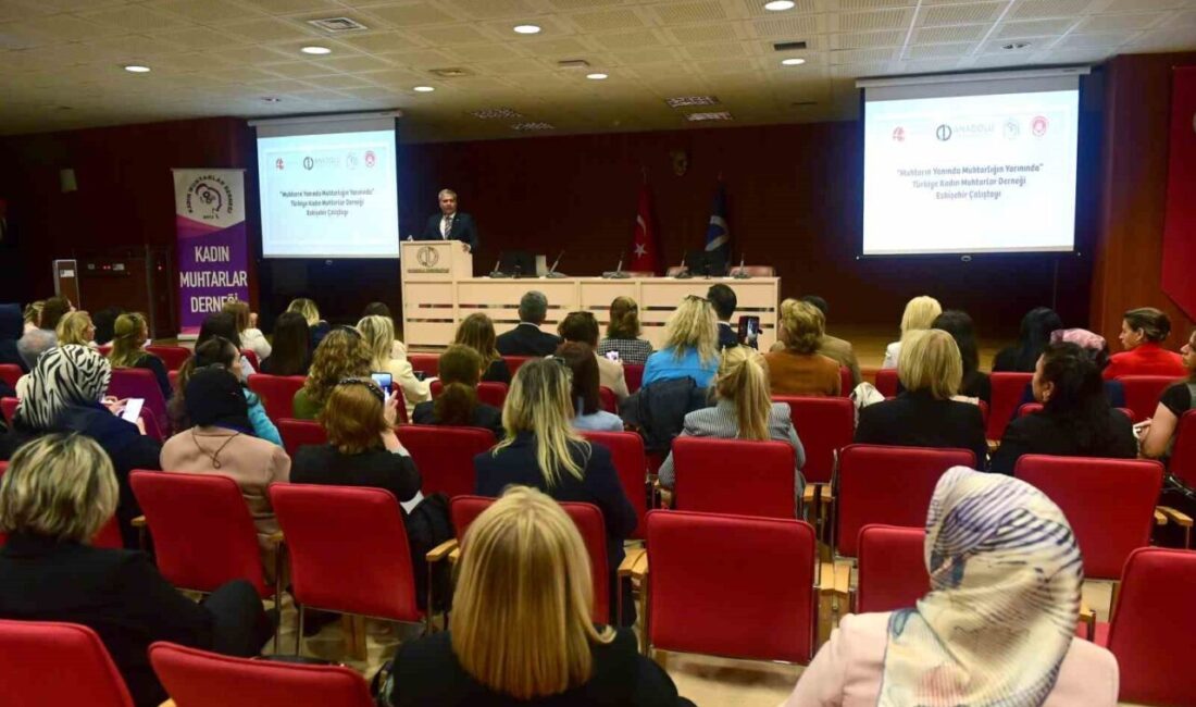 Eskişehir Valiliği, Türkiye Kadın Muhtarlar Derneği ve Anadolu Üniversitesi Toplumsal