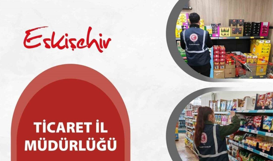 Eskişehir’de Ticaret İl Müdürlüğü ekiplerince son 1 hafta içerisinde gerçekleştirilen