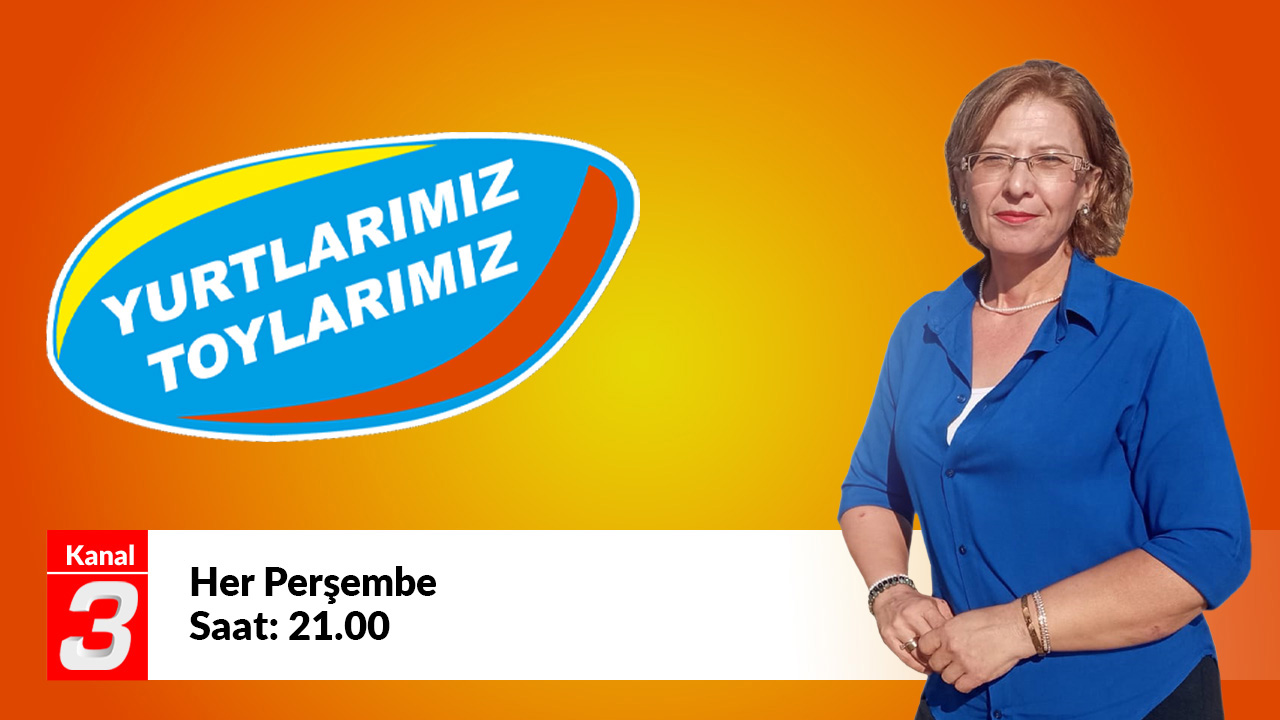 Turkish TV promo banner with a blue logo reading 'YURTLARIMIZ TOYЛARIMIZ' on an orange gradient and a woman in a blue shirt on the right; bottom left shows Kanal 3 and 'Her Perşembe Saat: 21.00'