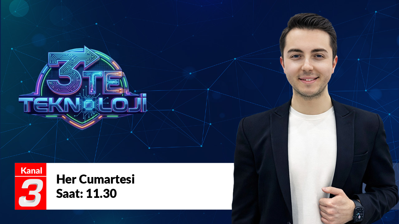 Promotional banner with a smiling man in a dark blazer on the right and neon '3TEKNOLOJI' logo on the left, set against a blue tech background. The bottom-left shows Kanal 3 branding and 'Her Cumartesi Saat: 11.30'.