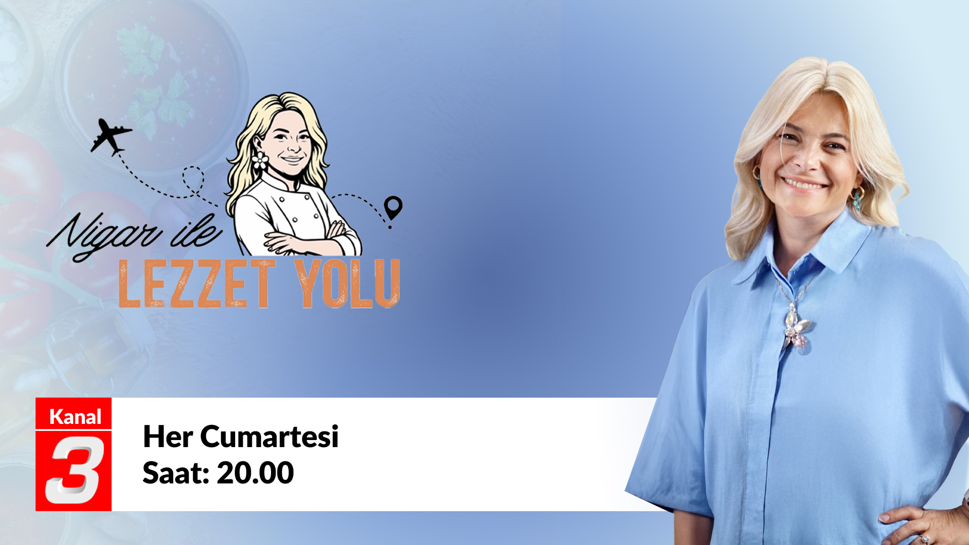 Kanal 3 reklam afişi: karikatür şef ve 'Nigar ile Lezzet Yolu' başlığı, sağda gülümseyen kadın sunucu; mavi tonlarda arka plan.