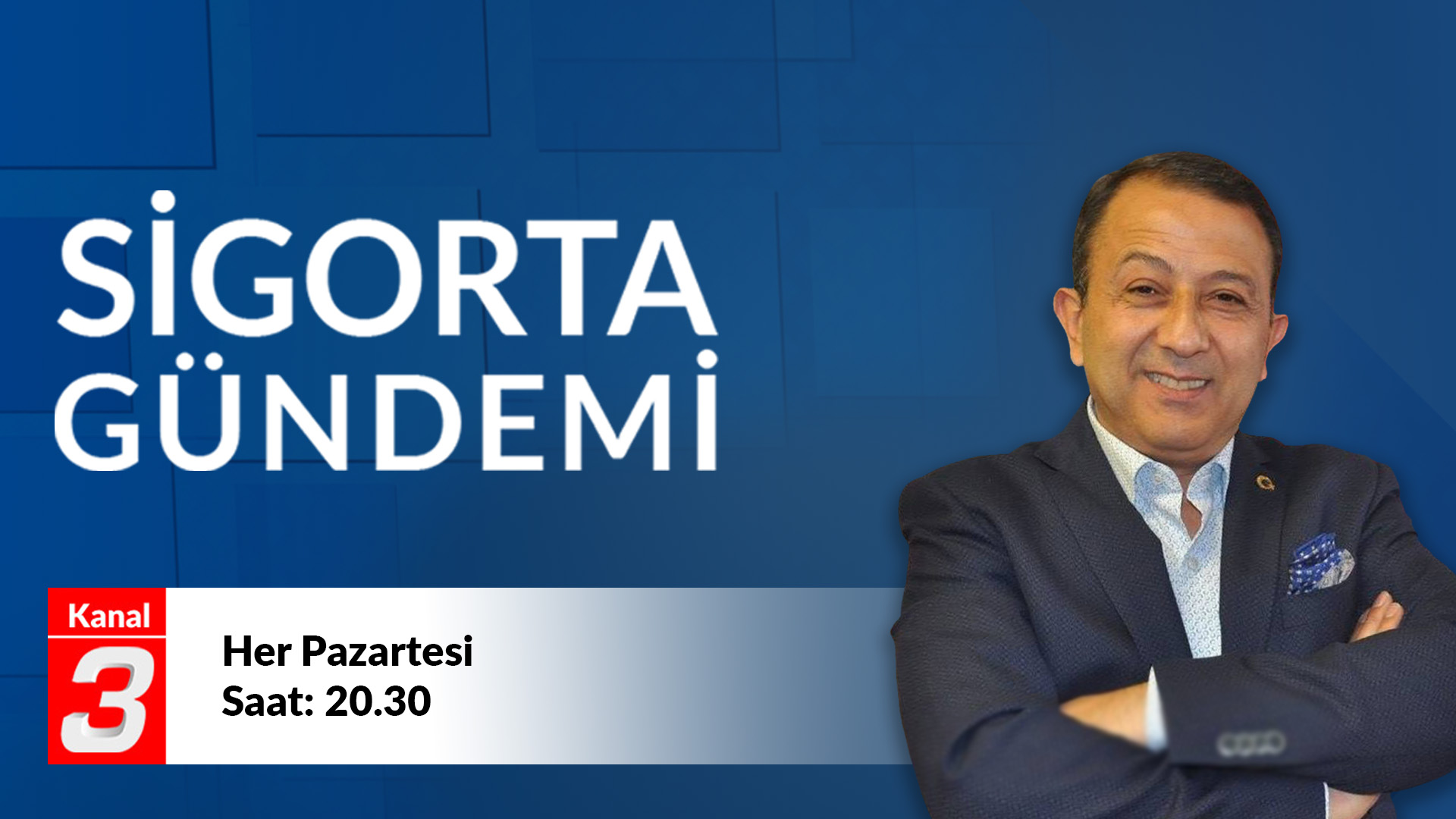 TV banner for Sigorta Gündemi on Kanal 3 featuring a smiling man in a suit; showtime: Mondays at 20:30.