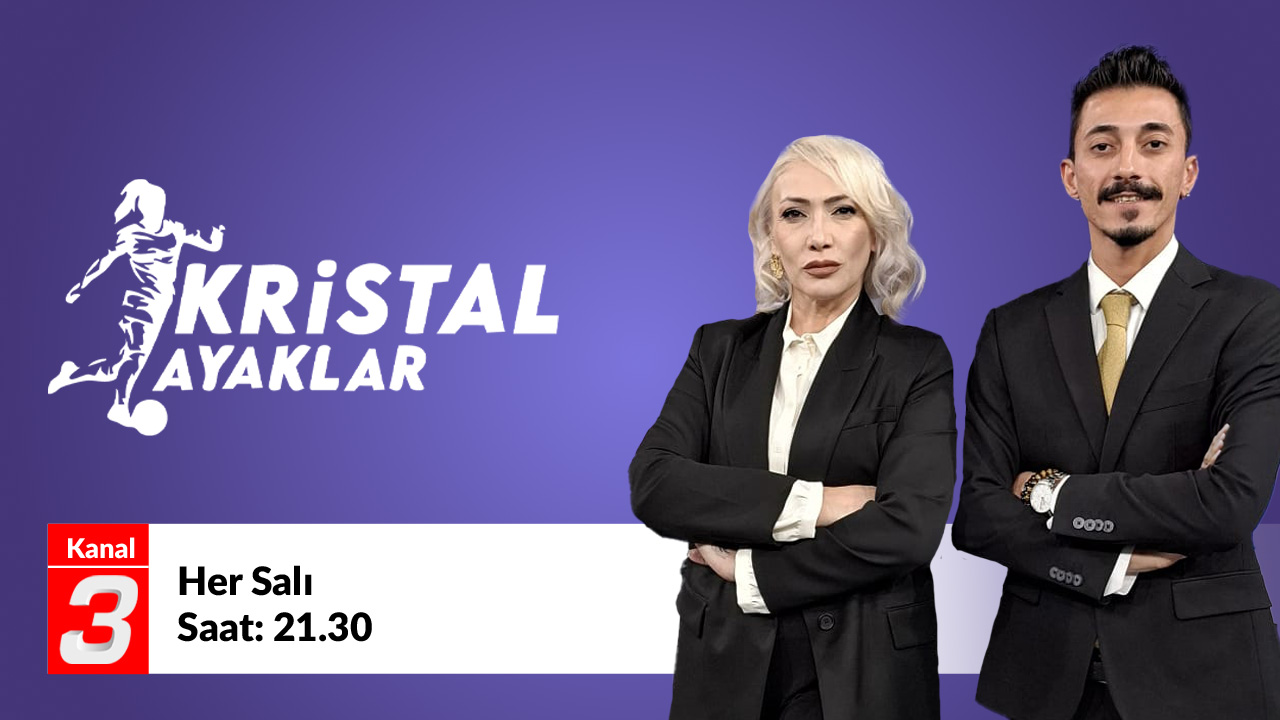Promotional image for Kristal Ayaklar: two hosts in black suits on a purple background with a Kanal 3 banner showing 'Her Sali Saat: 21.30'