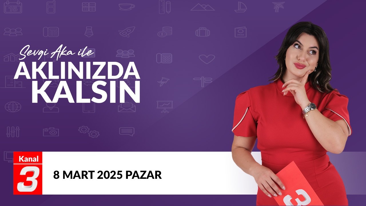 Sevgi Aka İle Aklınızda Kalsın | 8 Mart 2026 📶https://kanal3.com.tr/