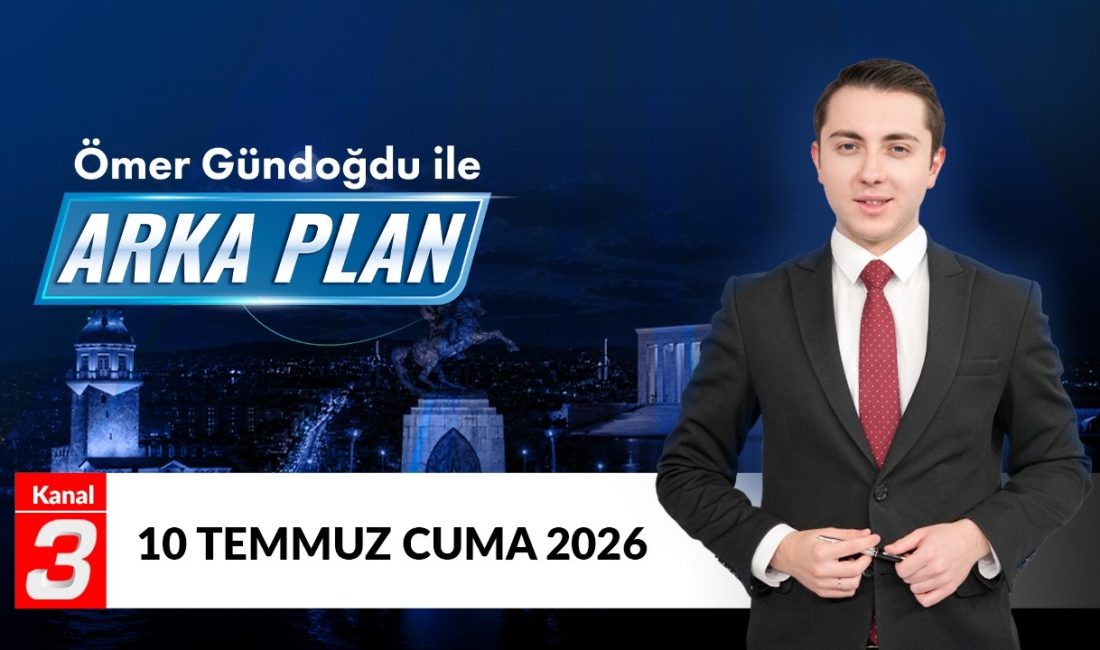 Ömer Gündoğdu İle Arka Plan | 10 Temmuz 2026 📶https://kanal3.com.tr/