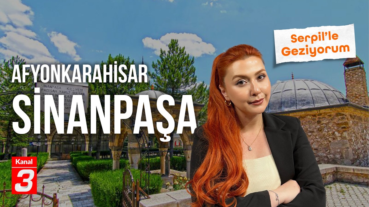 Afyonkarahisar – Sinanpaşa | Serpil’le Geziyorum