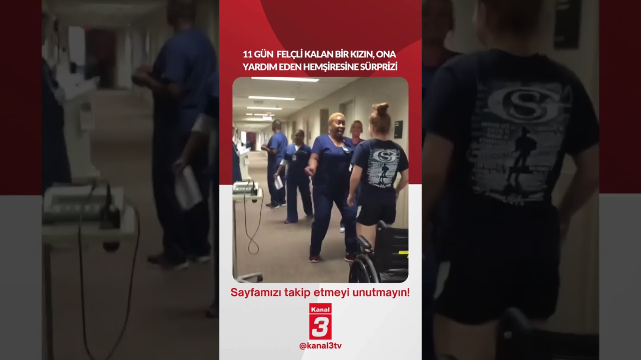 11 gün felçli kalan bir kızın, ona yardım eden hemşiresine