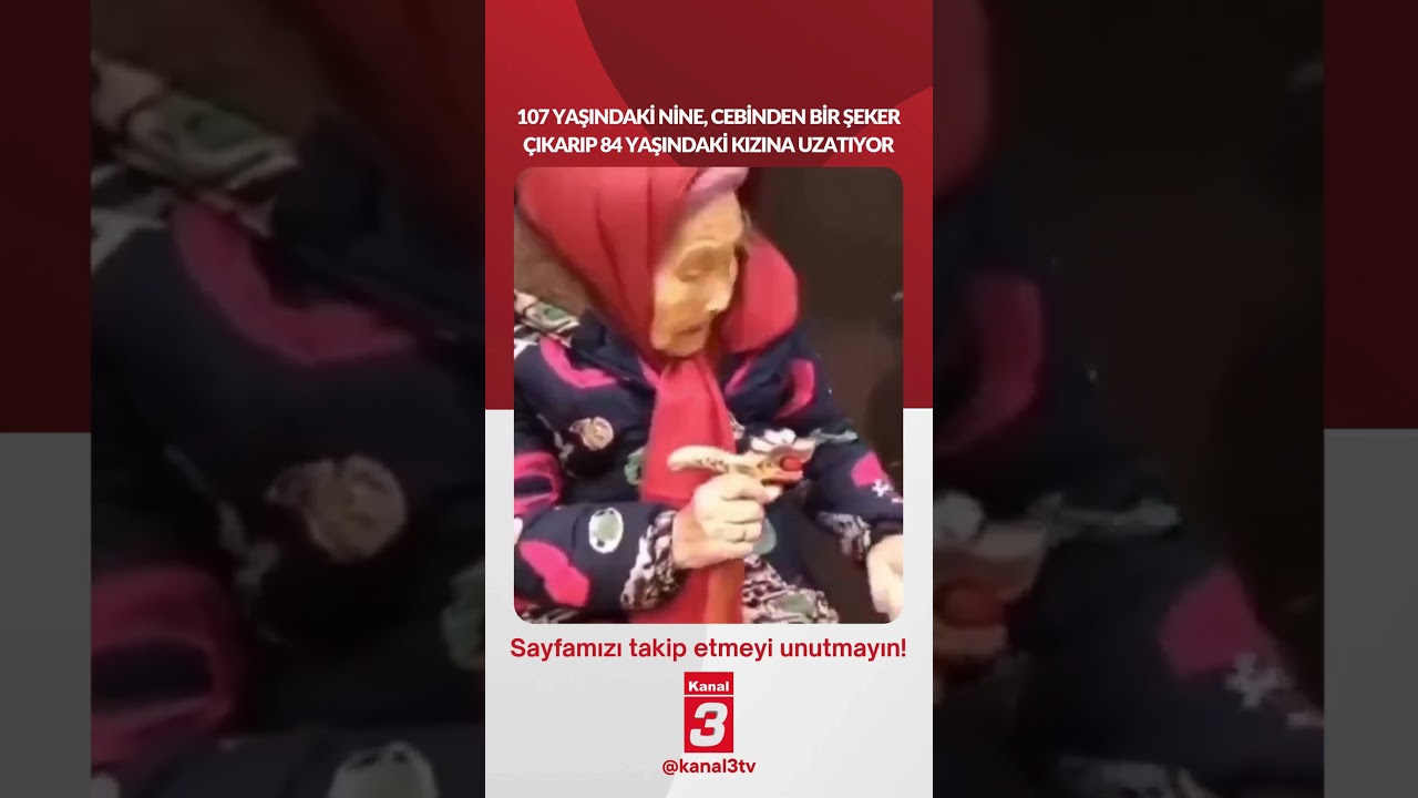 107 yaşındaki nine, cebinden bir şeker çıkarıp 84 yaşındaki kızına