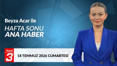 Kanal 3Cts, Temmuz 18, 2026 4:30pmURL:Embed:Beyza Acar İle Hafta Sonu