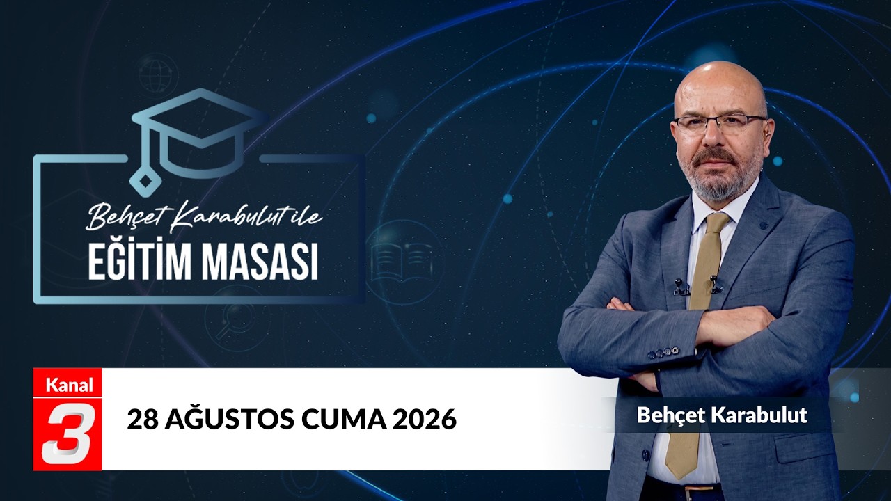 Behçet Karabulut İle Eğitim Masası | 28 Ağustos 2026 📶https://kanal3.com.tr/
