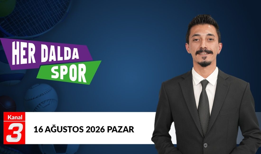 Her Dalda Spor |16 Ağustos 2026 Kanal 3 ekranlarında yayınlanan