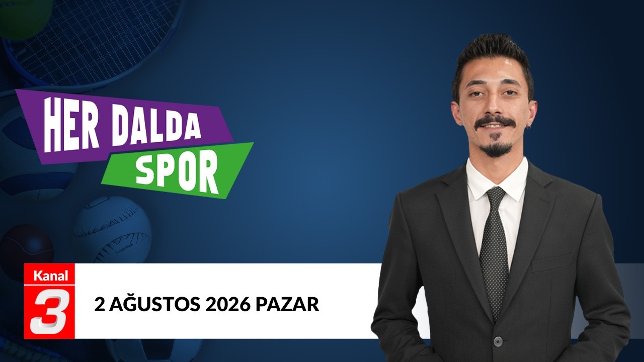 Her Dalda Spor | 2 Ağustos 2026 Kanal 3 ekranlarında