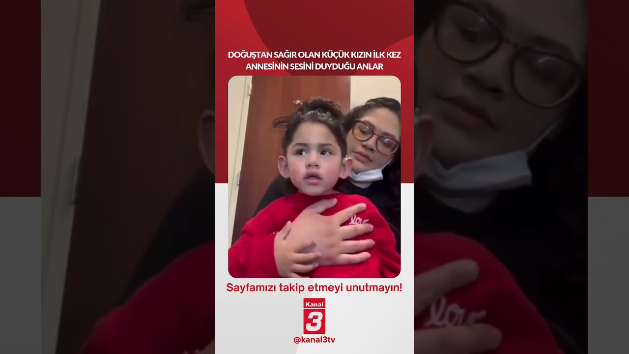 Doğuştan sağır olan küçük kızın ilk kez annesinin sesini duyduğu