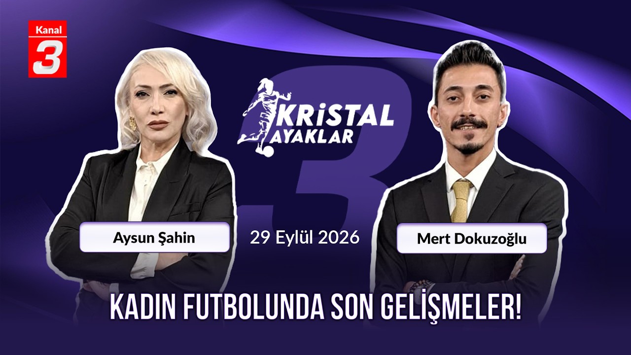 Kristal Ayaklar | 29 Eylül 2026 📶https://kanal3.com.tr/ Sosyal Medya Hesaplarımızı