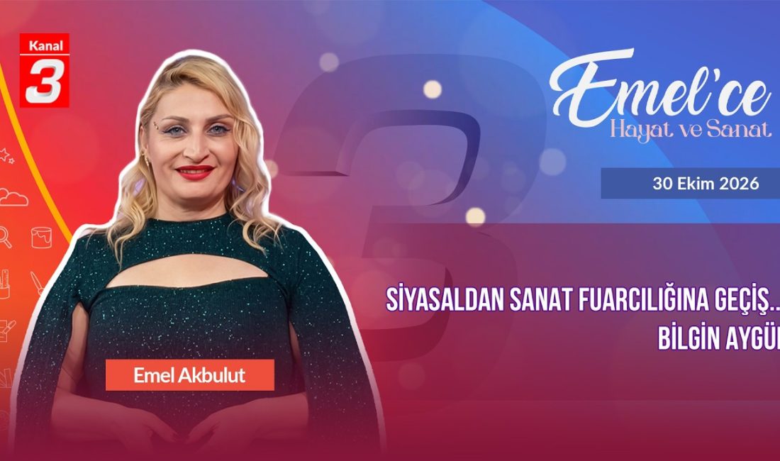 Emelce Hayat ve Sanat | 30 Ekim 2026 📶https://kanal3.com.tr/ Sosyal