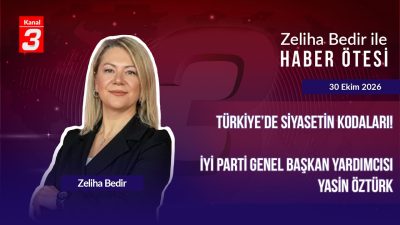 Kanal 3Cum, Ekim 30, 2026 5:30pmURL:Embed:Zeliha Bedir İle Haber Ötesi