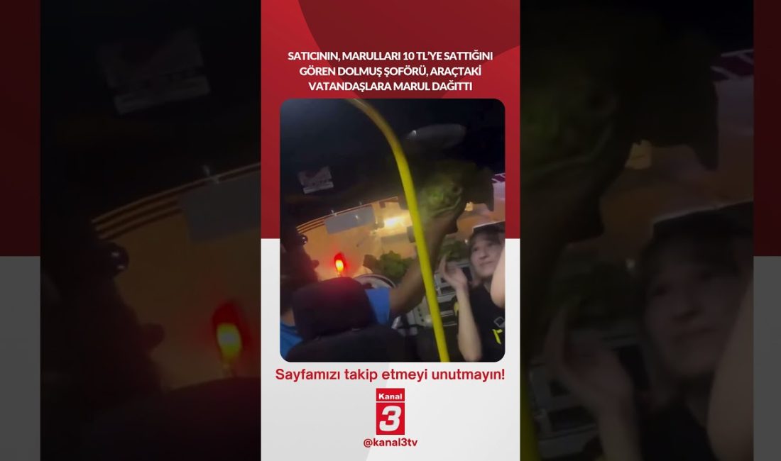 Bir satıcının, marulları 10 TL’ye sattığını gören dolmuş şoförü, araçtaki