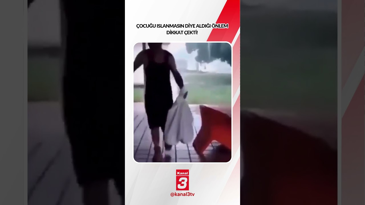 Çocuğu ıslanmasın diye aldığı önlem dikkat çekti! 📶https://kanal3.com.tr/ Sosyal Medya